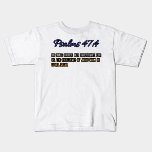 Psalms 47:4 Kids T-Shirt